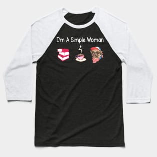 Reading Books Drinking Coffee And Loving Pugs I'm A Simple Woman Happy Summer July 4th Day Baseball T-Shirt